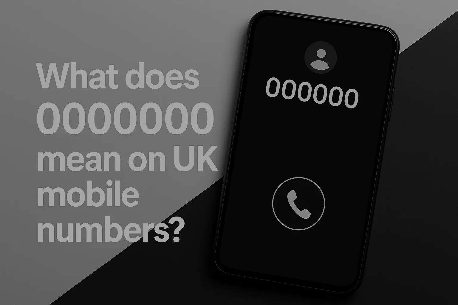 Call From 0000000 Meaning of 0000000 on UK mobile numbers – Numbers Market